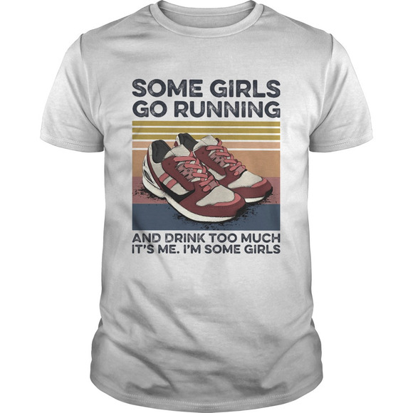 Other - Some Girls Go Running And Drink Too Much Its Me Im Some Girls Shoe Shirt